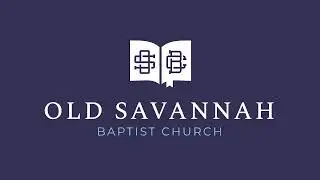 Old Savannah Baptist Live Stream
