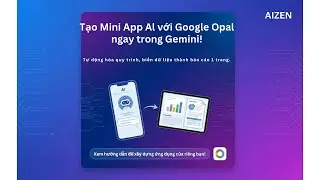 Hướng dẫn build Mini App với Opal AI trong Gemini
