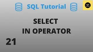 IN OPERATOR With Select Command - SQL Basics Tutorial - Part 21