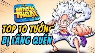 Top 10 Tướng Mạnh Bị L&atilde;ng Qu&ecirc;n - Buồn Nhất l&agrave; Luffy Nika...