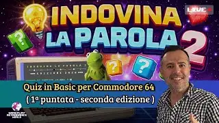 INDOVINA LA PAROLA II - Gioco a Quiz in BASIC per COMMODORE 64! - (1&ordf; puntata - Seconda Edizione)