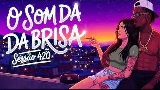 Sessão 420: O Som da Brisa 💨 Chill Rap • Trap Relaxante (Playlist Completa) 🌿