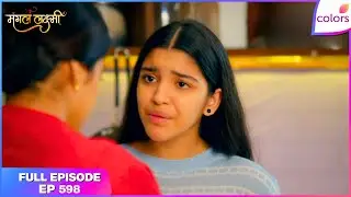 Mangal Lakshmi | Full Episode - 598 | Mangal's Shattered by Ishana's Truth | Colors TV