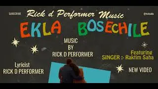 Ekla Bosechile - Rick d Performer - New Fresh Bengali Romantic Song - Featuring Singer Ranktim Saha