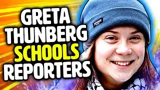 Greta Thunberg SCHOOLS reporters doing 