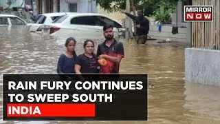 Rain Fury Continues To Sweep India, Monsoon Wreaks Havoc Across South India | English News