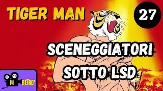 Sceneggiatori sotto LSD | TIGER MAN | 27 | Video Reaction | 14Retr&ograve;