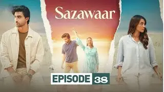 Sazawaar Episode 38 Review | Khaqan Shahnawaz | Alishba Khan | ARY DIGITAL Drama | By DramaVistaar