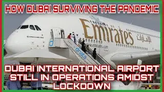 DUBAI INTERNATIONAL AIRPORT STILL IN OPERATIONS AMIDST LOCKDOWN | HOW DUBAI SURVIVING THE PANDEMIC