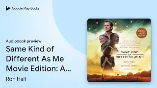 Same Kind of Different As Me Movie Edition: A&hellip; by Ron Hall &middot; Audiobook preview