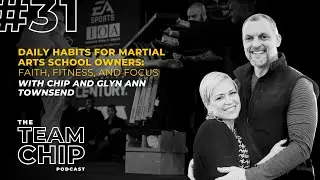 Episode #31 DAILY HABITS FOR MARTIAL ARTS SCHOOL OWNERS: Faith, Fitness, and Focus w/ Glyn Ann