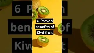 6 Proven health benefits of Kiwi fruit