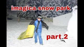 places to visit near mumbai : imagica snow park part 2