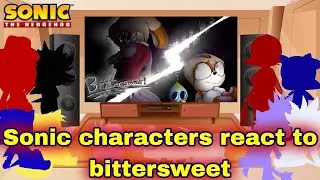 Sonic characters react to bittersweet 