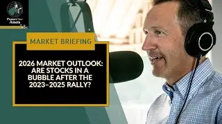 2026 Market Outlook: Are Stocks in a Bubble? | Protect Your Assets Market Briefing