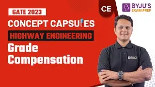 Grade Compensation | Highway Engineering | GATE Civil Engineering (CE) 2023 Exam | BYJU'S GATE