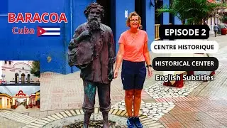 BARACOA EPISODE 2 : Centre Historique_Historical Center