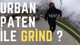 Urban Paten İle Grind Atılır mı ? #hergunbirvideo16