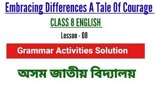 Class 8 Ajb Embracing Differences A Tale Of Courage Grammar Activities Solution 