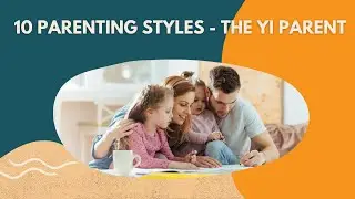 10 DAY MASTERS PARENTING STYLES - THE YI PARENT