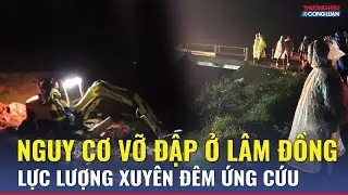 H&agrave;ng trăm người xuy&ecirc;n đ&ecirc;m cứu đập hồ Cay An, 70 hộ d&acirc;n được sơ t&aacute;n khẩn | TH&CL