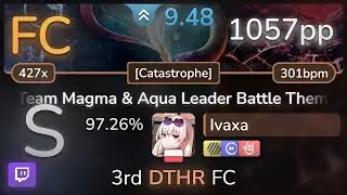 🔴 9.5⭐Ivaxa | Bliitzit - Team Magma & Aqua Leader Battle [Catastrophe] +HDDTHR 97.26% FC #2 | 1057pp