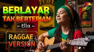 BERLAYAR TAK BERTEPIAN - Ella || Cover Raggae Version #trending #cover #music 
