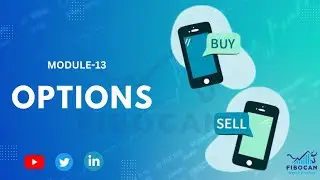 Module 13- Options - Developing a deep Understanding of Options, Type of Options, Risks and Returns