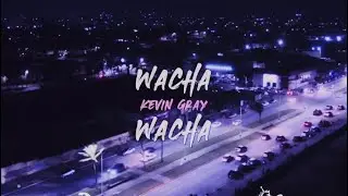 Kevin Gray - Wacha Wacha (Oficial Video)