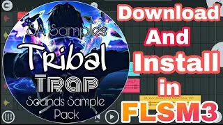 Tribal Trap Sounds Sample Pack Download And install in FLSM3