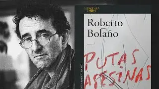 Putas asesinas de Roberto Bola&ntilde;o | Resumen breve