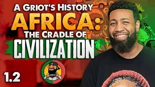 A Griot's History - Africa the Cradle of Civilization (1.2)