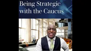 Being Strategic with the Caucus