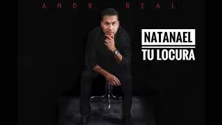 NATANAEL - TU LOCURA