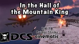 F/A-18 SLAM-ER DCS Cinematic Music Video: Bridge Destruction set to In the Hall of the Mountain King