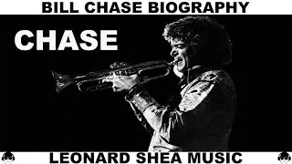 BILL CHASE BIOGRAPHY - AMERICAN TRUMPET PLAYER AND BANDLEADER - LEONARD SHEA MUSIC