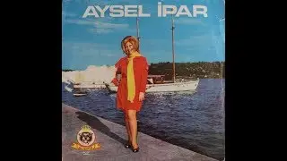 Aysel İpar- Bir Sevdaydı Unutuldu (Orijinal Plak Kayıt)