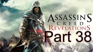 Assassin's Creed Revelations Walkthrough - Part 38 Lets Play HD (ACR Gameplay & Commentary)