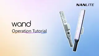 Operation Tutorial | Nanlite wand
