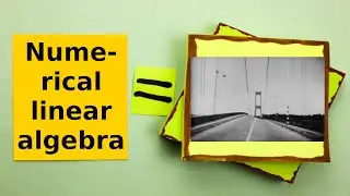 Что такое...числовая линейная алгебра?