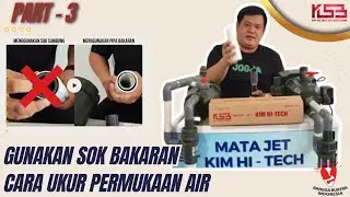 PART - 3 | JANGAN GUNAKAN SOK SEMBARANGAN DAN CARA UKUR PERMUKAAN AIR