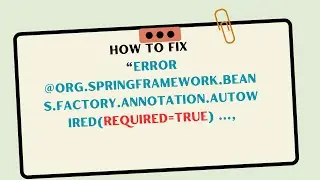 How To Resolve -- @org.springframework.beans.factory.annotation.Autowired(required=true)|Spring Boot