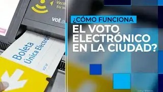 VOTO ELECTR&Oacute;NICO EN LA CIUDAD: &iquest;C&oacute;mo funciona?
