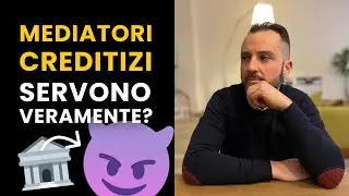 MEDIATORI CREDITIZI - CONSULENTI MUTUI.  SERVONO VERAMENTE?