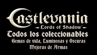 Castlevania: Lords of Shadow - Guía de Coleccionables - Gemas de vida, luminosas y oscuras +Mejoras