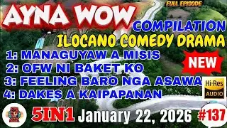 AYNA WOW #5IN1 #137 | BEST ILOCANO COMEDY 1 HOUR DRAMA - January 22, 2026 Full Episode #aynawowdrama
