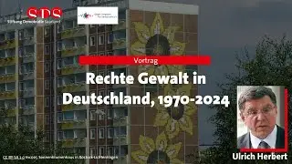 Rechte Gewalt in Deutschland, 1970-2024 - Prof. em. Dr. Ulrich Herbert, 01. Oktober 2025