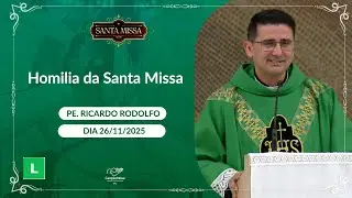 Homilia da Santa Missa - Padre Ricardo Rodolfo (26/11/2025)