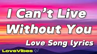 I Can&rsquo;t Live Without You | Love Romantic Song (lyrics) 😚