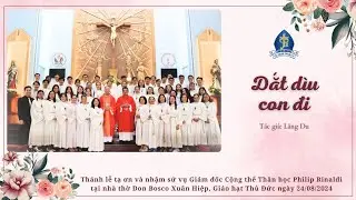 DẮT DÌU CON ĐI | Lãng Du🎵Thánh lễ Tạ ơn tại Cộng thể Thần học Philip Rinaldi Don Bosco Xuân Hiệp